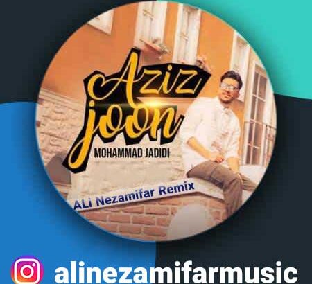 Mohammad Jadidi - Aziz Joon(ALi Nezamifar Remix)